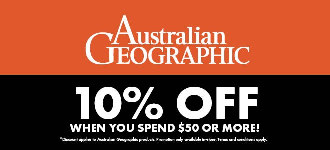 Australian Geographic - Spend $50, Save 10% 