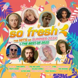 SO FRESH: THE HITS OF SUMMER 2024 + THE BEST OF 2023 by VARIOUS