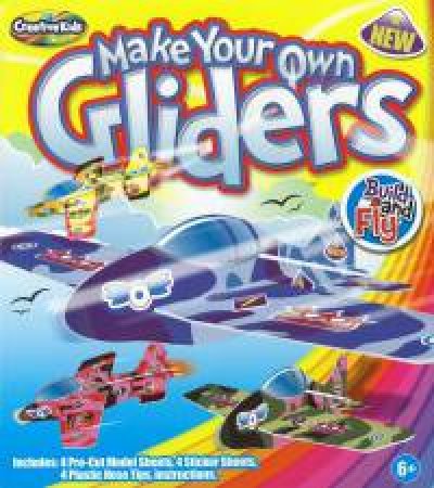 Creative Kids: Make Your Own Gliders by Various