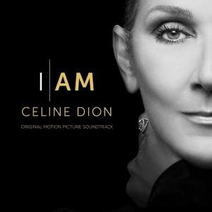 I Am: Celine Dion (Original Motion Picture Soundtrack) by Celine Dion