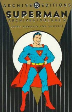 Superman: The Archives Vol 02 by Jerry Siegel & Joe Shuster