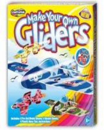 Creative Kids: Make Your Own Gliders by Various