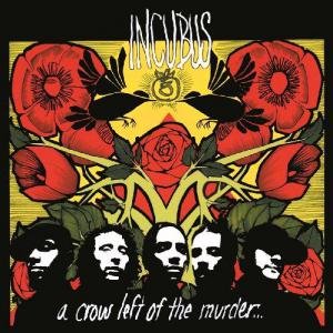 A Crow Left Of The Murder by Incubus