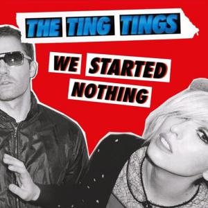 We Started Nothing by The Ting Tings