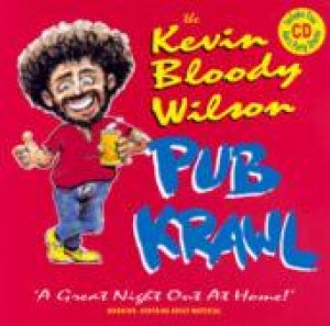 The Kevin Bloody Wilson Pub Krawl by Kevin Bloody Wilson