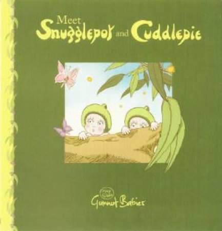 Meet Snugglepot And Cuddlepie by May Gibbs