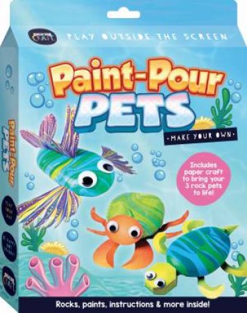 Curious Craft: Make Your Own Paint-Pour Pets by Various