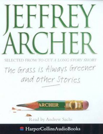 The Grass Is Always Greener And Other Stories - Cassette by Jeffrey Archer