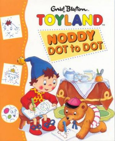 Toyland: Noddy Dot To Dot by Various