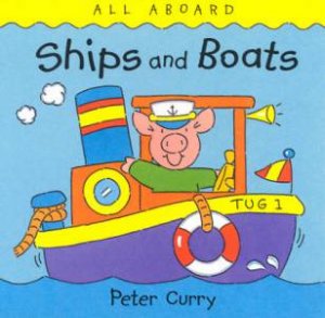 All Aboard: Ships And Boats by Peter Curry