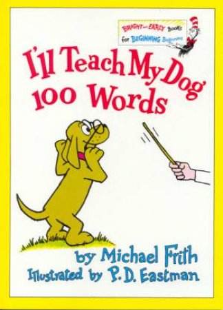 Bright And Early: I'll Teach My Dog 100 Words by Michael Frith