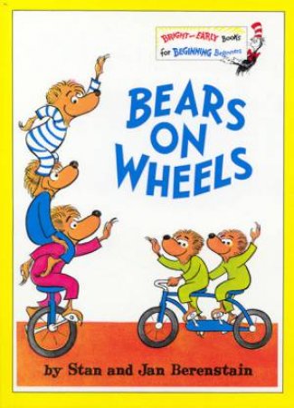 Bright And Early: Berenstain Bears On Wheels by Stan & Jan Berenstain