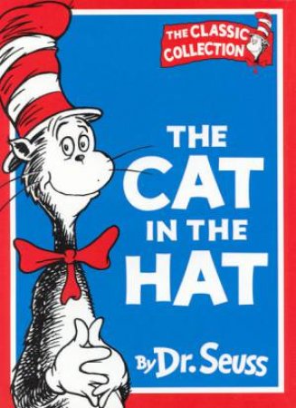 Dr Seuss: The Classic Collection: The Cat In The Hat by Dr Seuss