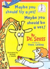 Dr Seuss Beginner Books Maybe You Should Fly A Jet Maybe You Should Be A Vet