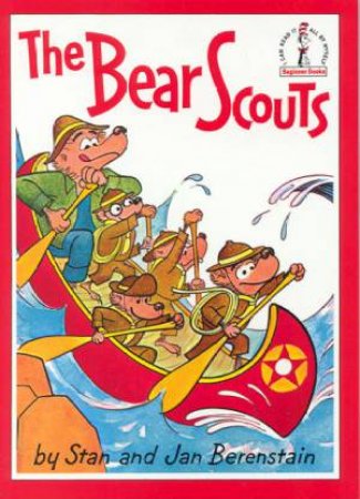 Beginner Books: Berenstain Bears: The Bear Scouts by Stan & Jan Berenstain