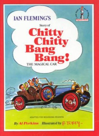 Beginner Books: Chitty Chitty Bang Bang by Ian Fleming & Al Perkins