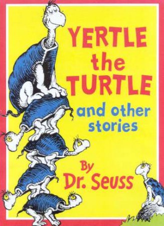 Dr Seuss: Yertle The Turtle And Other Stories by Dr Seuss