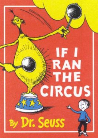 Dr Seuss: If I Ran The Circus by Dr Seuss - 9780001717596