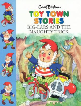 Toy Town: Big Ears And The Naughty Trick by Enid Blyton