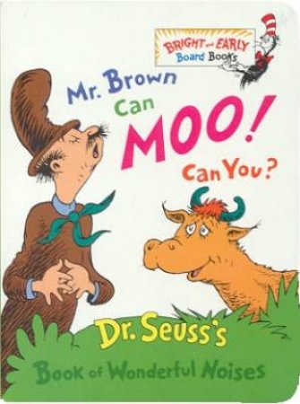 Dr Seuss Bright And Early: Mr Brown Can Moo, Can You? by Dr Seuss