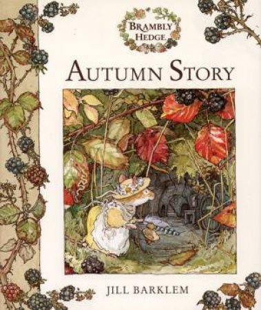 Brambly Hedge: Autumn Story by Jill Barklem