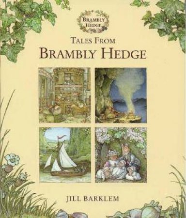 Brambly Hedge: Tales From Brambly Hedge by Jill Barklem