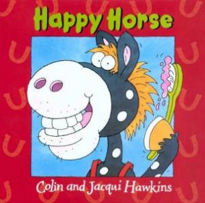 Happy Horse by Colin & Jacqui Hawkins