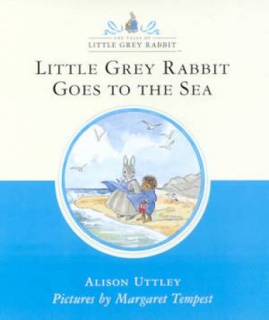 Little Grey Rabbit Goes To The Sea by Alison Uttley