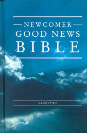 Newcomer Good News Bible - Illustrated by Various