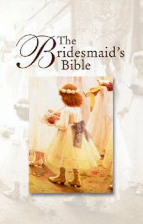 The Bridesmaid's Bible - KJV Edition (White Imitation Leather) - Pocket by Various