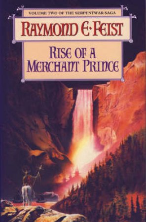 Rise Of A Merchant Prince by Raymond E. Feist