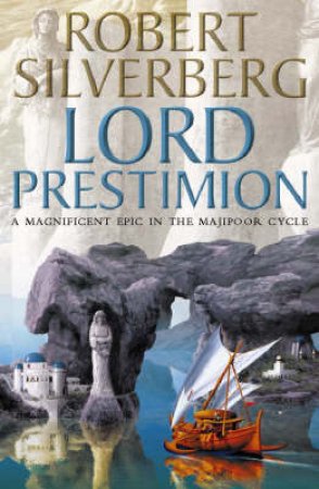 The Majipoor Cycle: Lord Prestimion by Robert Silverberg