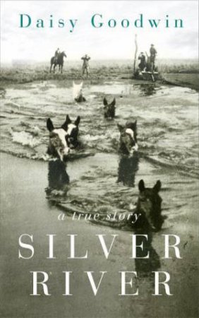 Silver River by Daisy Goodwin