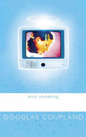 Miss Wyoming by Douglas Coupland