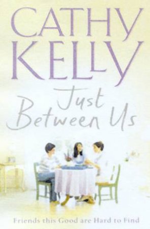 Just Between Us by Cathy Kelly