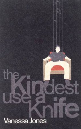 The Kindest Use Of A Knife by Vanessa Jones