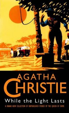 While The Light Lasts by Agatha Christie