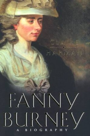 Fanny Burney: A Biography by Claire Harman