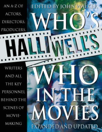 Halliwell's Who's Who In The Movies by John Walker