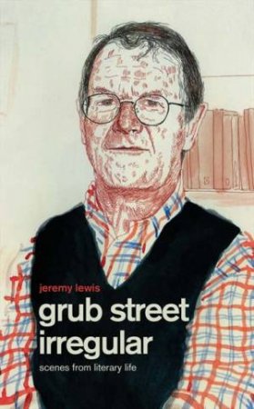 Grub Street Irregular by Jeremy Lewis