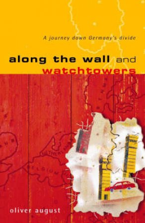 Along The Wall And Watchtowers by Oliver August