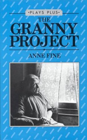 Plays Plus: The Granny Project by Anne Fine