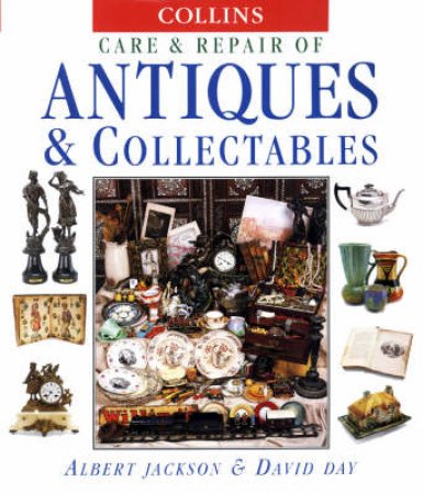 Collins Care & Repair Of Antiques And Collectables by Albert Jackson & David Day