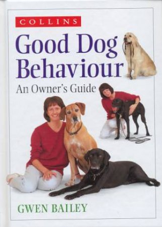 Collins Guide To Good Dog Behaviour by Gwen Bailey