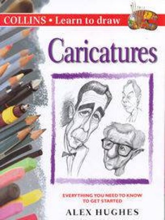 Collins Learn To Draw: Caricatures by Alex Hughes