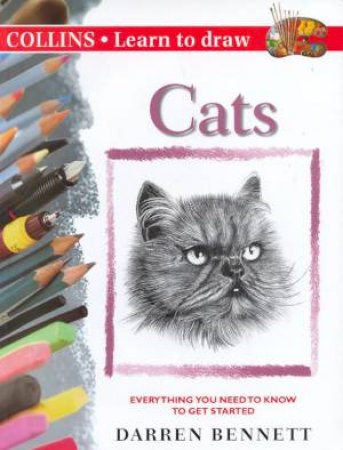 Collins Learn To Draw: Cats by Darren Bennett