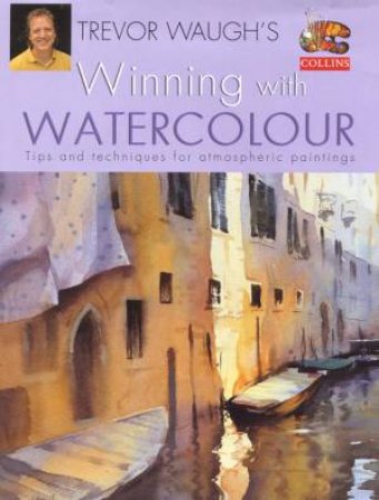 Winning With Watercolour by Trevor Waugh