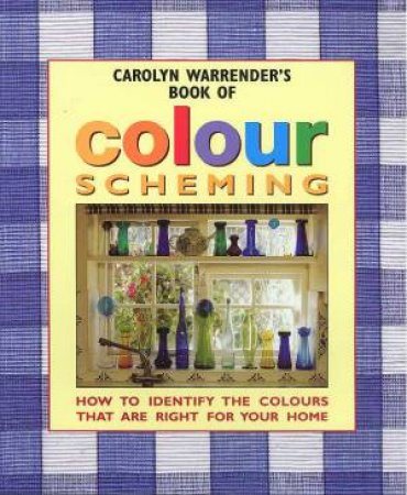 Carolyn Warrender's Book Of Colour Scheming by Carolyn Warrender