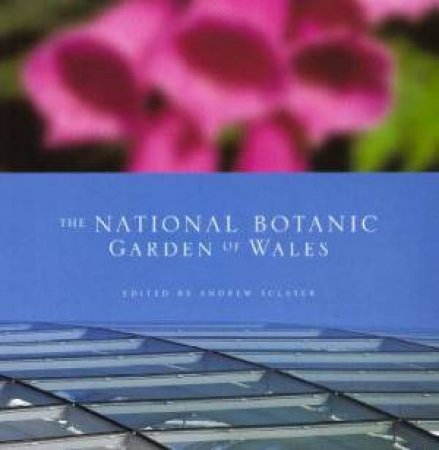 The National Botanic Garden Of Wales by Andrew Sclater