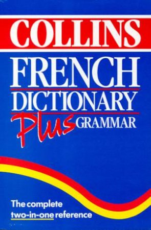 Collins French Dictionary Plus Grammar by Various